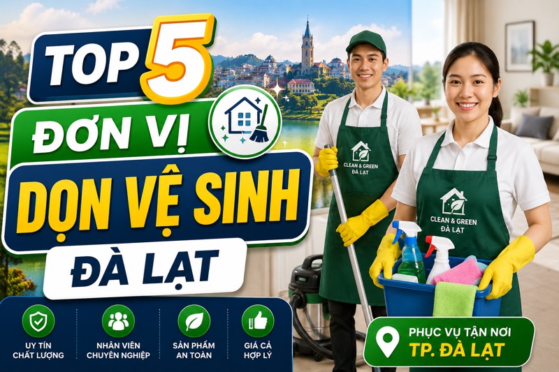 Dọn vệ sinh ĐÀ Lạt uy tín